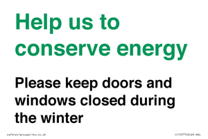 Help us to conserve energy - Please keep doors and windows closed during the winter